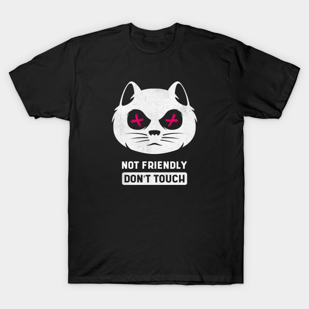 Not Friendly Do Not Touch T-Shirt by DimDesArt